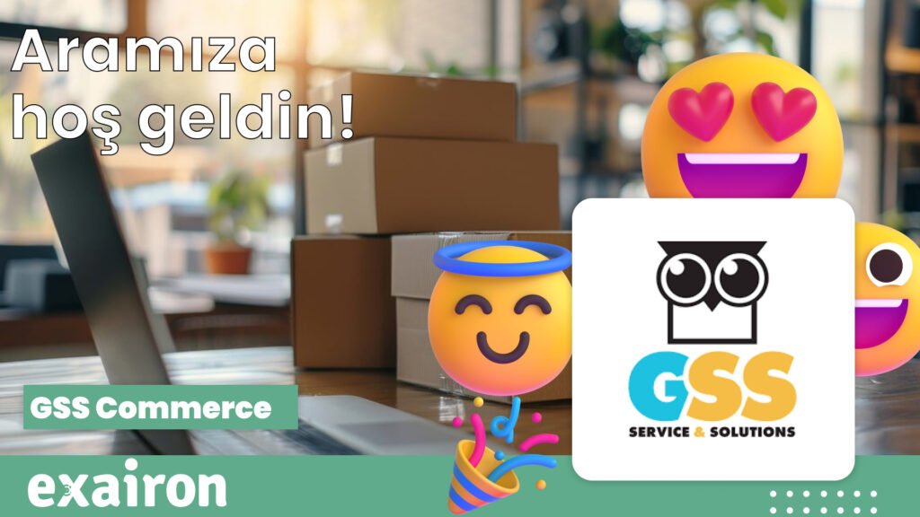 GSS Commerce: Exairon ile Müşteri Deneyiminde Yenilikçi Bir Adım