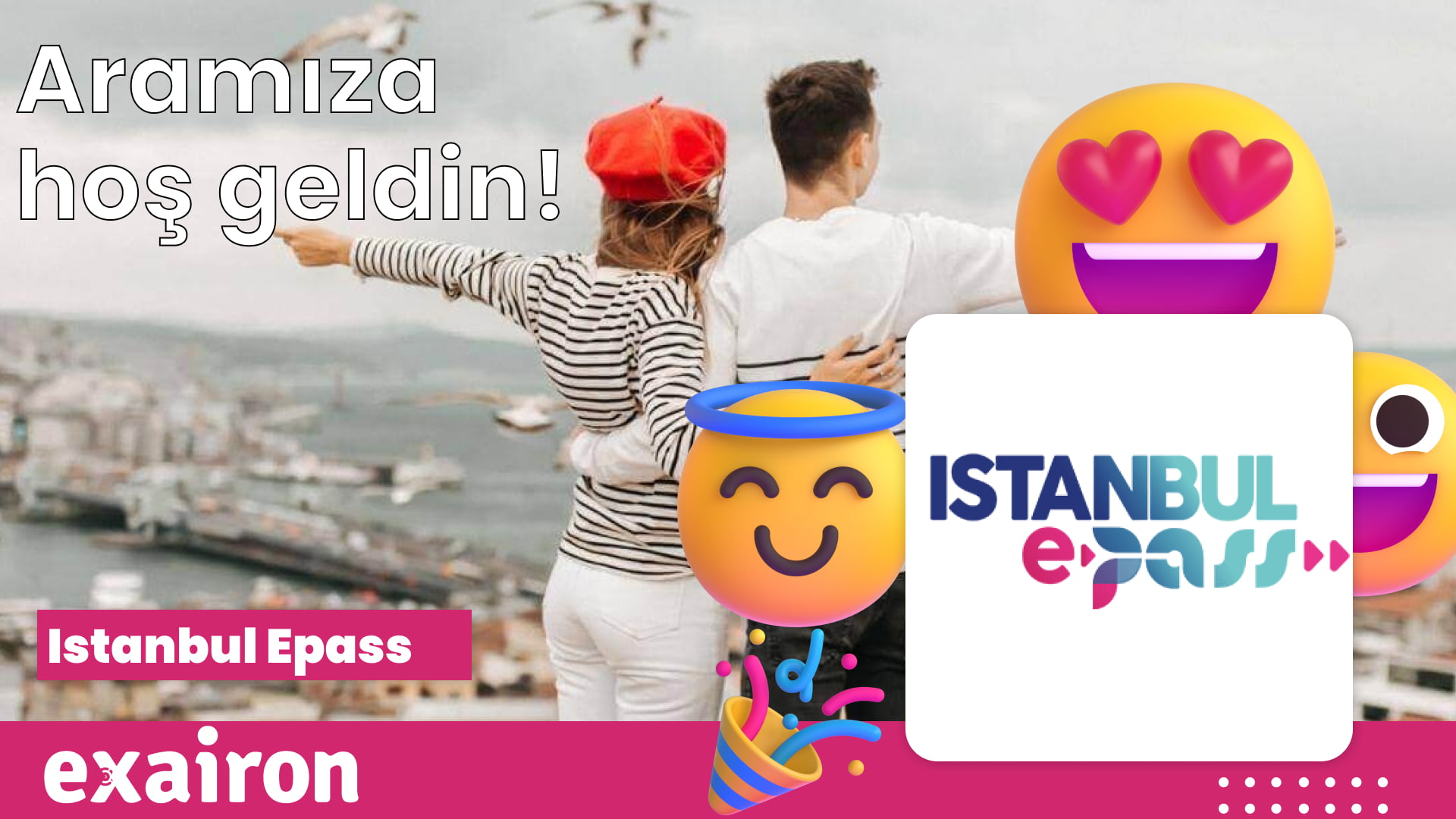 İstanbul E-pass ve Exairon: Müşteri Deneyiminde Dijital Dönüşüm